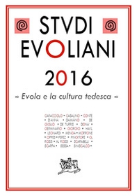 Studi evoliani 2016. Evola e la cultura tedesca - Librerie.coop