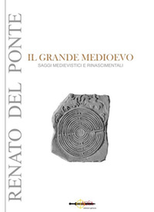 Il grande Medioevo. Saggi medievistici e rinascimentali - Librerie.coop Il grande Medioevo. Saggi medievistici e rinascimentali - Librerie.coop