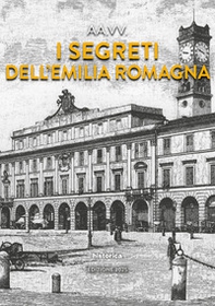 I segreti dell'Emilia Romagna 2025 - Librerie.coop
