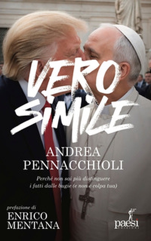 Verosimile. Perché non sai più distinguere i fatti dalle bugie (e non è colpa tua) - Librerie.coop