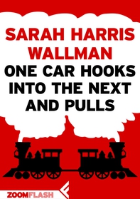 One Car Hooks Into The Next and Pulls - Librerie.coop One Car Hooks Into The Next and Pulls - Librerie.coop