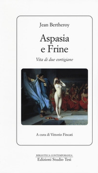 Aspasia e Frine. Vita di due cortigiane - Librerie.coop