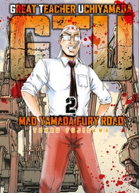 G.T.U. Great teacher Uchiyamada. Mad Yamada fury road - Vol. 2 - Librerie.coop