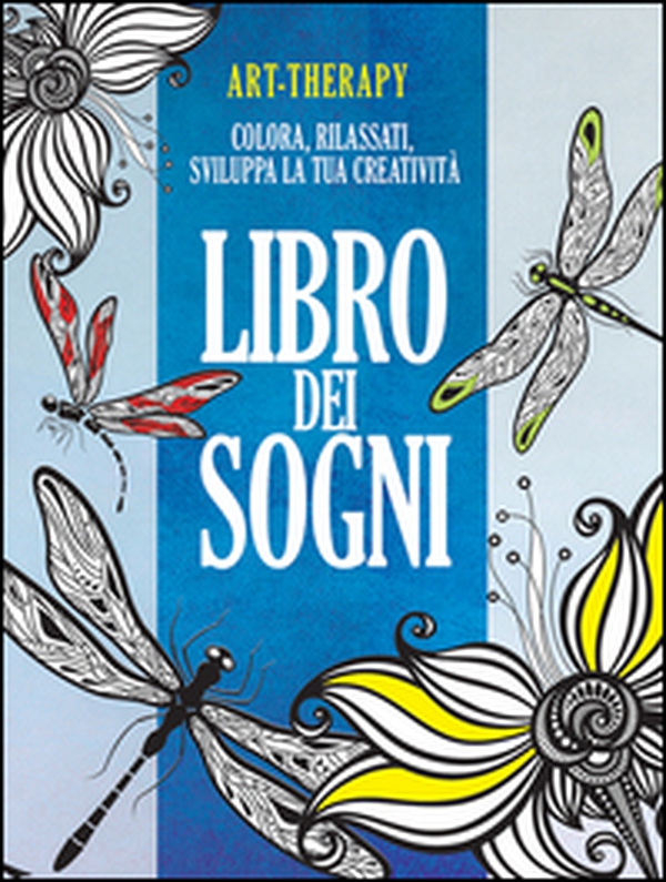 Art-therapy. Libro dei sogni. Colora, rilassati, sviluppa la tua creatività - Librerie.coop Art-therapy. Libro dei sogni. Colora, rilassati, sviluppa la tua creatività - Librerie.coop