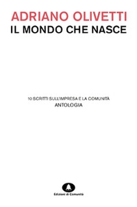 Il mondo che nasce. 10 scritti sull'impresa e la comunità - Librerie.coop Il mondo che nasce. 10 scritti sull'impresa e la comunità - Librerie.coop