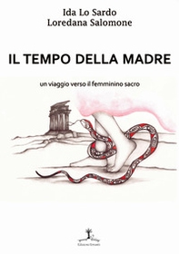 Il tempo della madre. Un viaggio verso il femminino sacro - Librerie.coop