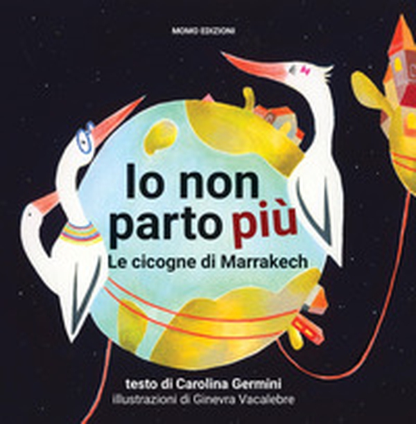 Io non parto più. Le cicogne di Marrakech - Librerie.coop Io non parto più. Le cicogne di Marrakech - Librerie.coop