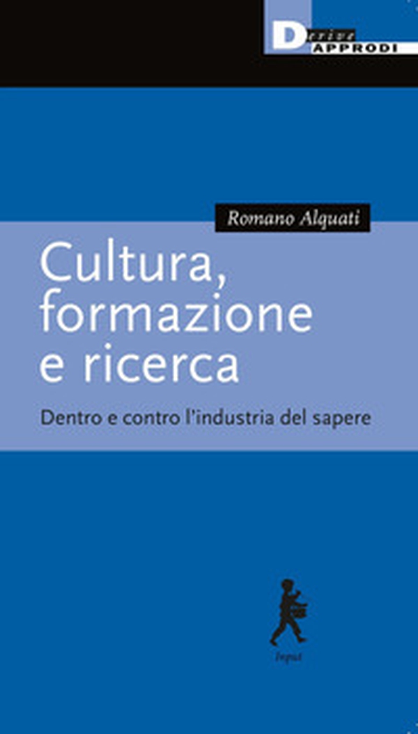 Cultura, formazione e ricerca. Dentro e contro l'industria del sapere - Librerie.coop Cultura, formazione e ricerca. Dentro e contro l'industria del sapere - Librerie.coop