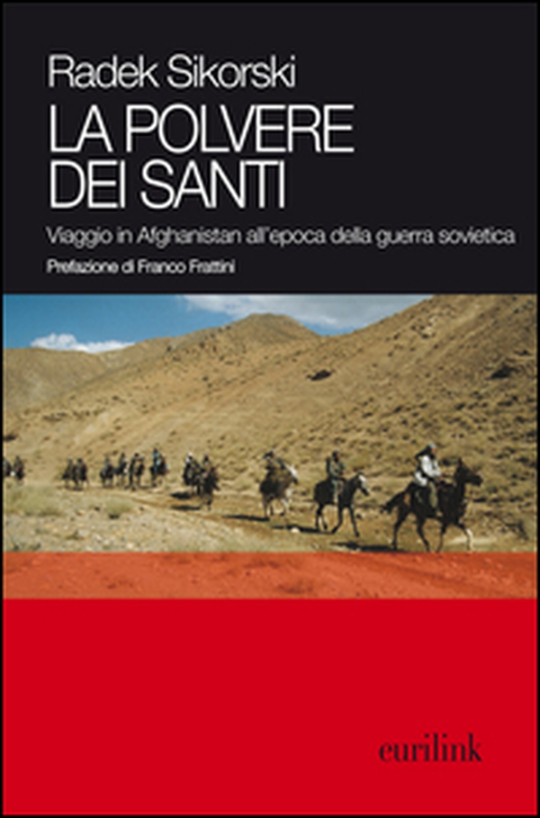 La polvere dei santi. Viaggio in Afghanistan all'epoca della guerra sovietica - Librerie.coop La polvere dei santi. Viaggio in Afghanistan all'epoca della guerra sovietica - Librerie.coop