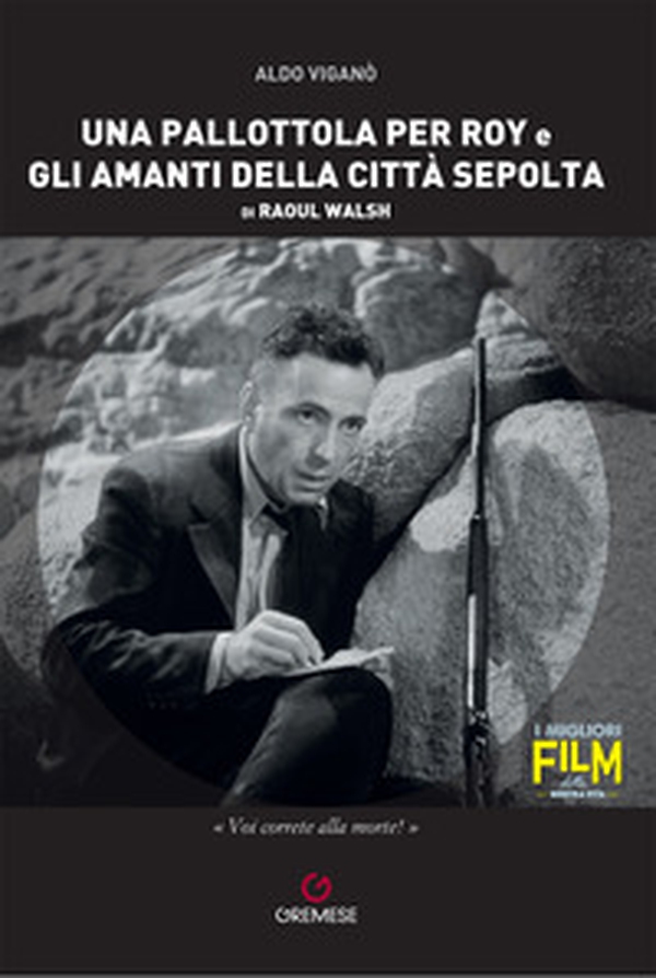 Una pallottola per Roy e Gli amanti della città sepolta di Raoul Walsh - Librerie.coop Una pallottola per Roy e Gli amanti della città sepolta di Raoul Walsh - Librerie.coop