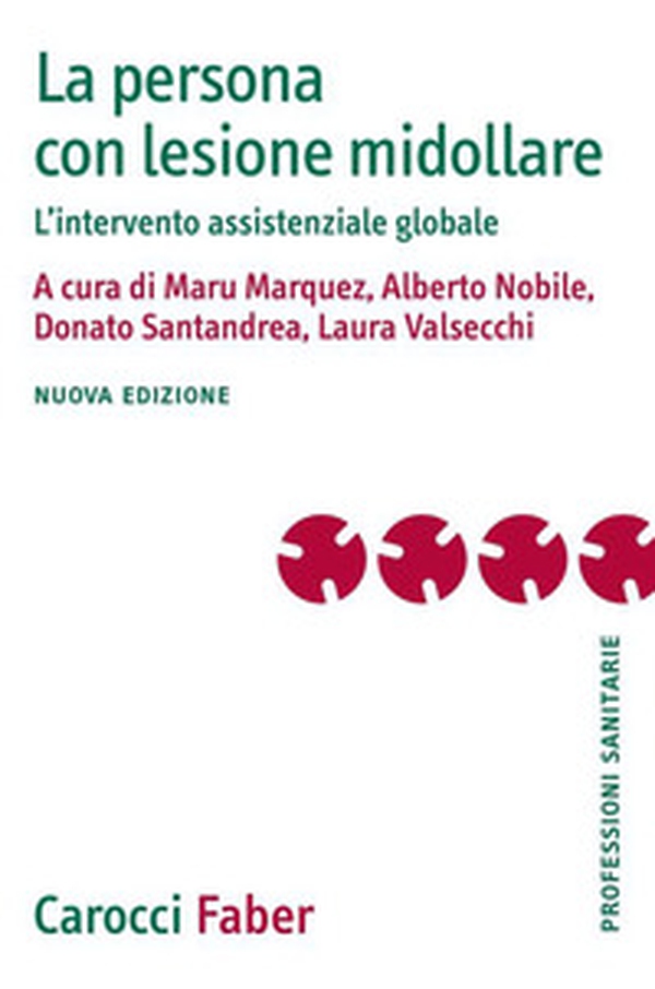 La persona con lesione midollare. L'intervento assistenziale globale - Librerie.coop La persona con lesione midollare. L'intervento assistenziale globale - Librerie.coop