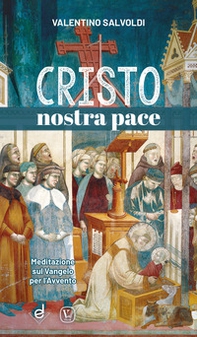 Cristo nostra pace. Meditazione sul Vangelo per l'Avvento - Librerie.coop Cristo nostra pace. Meditazione sul Vangelo per l'Avvento - Librerie.coop