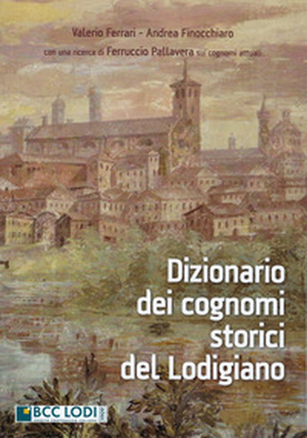 Dizionario dei cognomi storici del Lodigiano - Librerie.coop Dizionario dei cognomi storici del Lodigiano - Librerie.coop