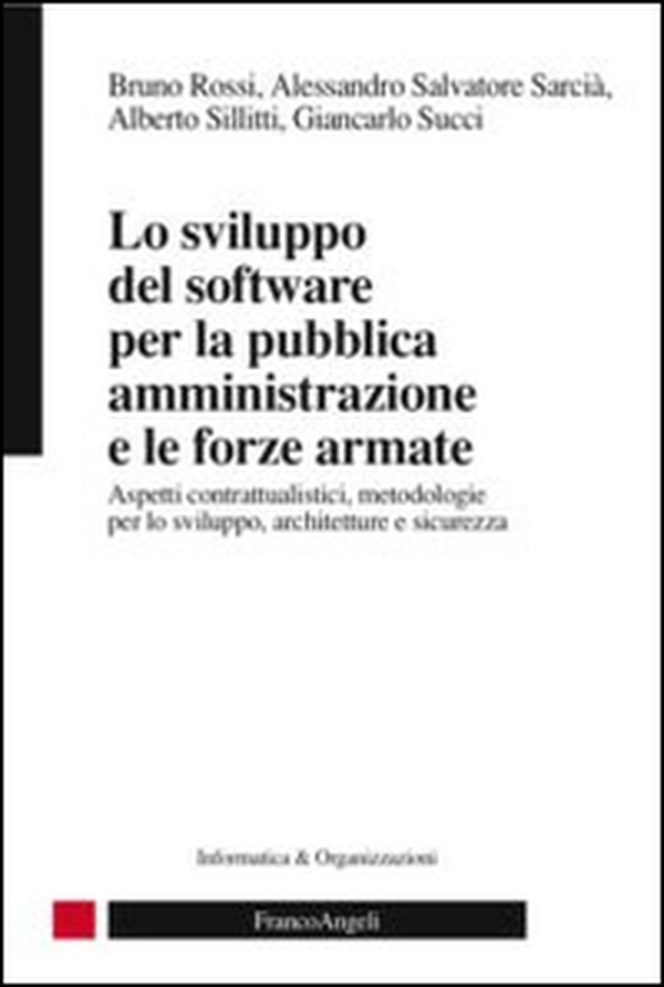 Lo sviluppo del software per la pubblica amministrazione e le forze armate. Aspetti contrattualistici, metodologie per lo sviluppo, architetture e sicurezza - Librerie.coop Lo sviluppo del software per la pubblica amministrazione e le forze armate. Aspetti contrattualistici, metodologie per lo sviluppo, architetture e sicurezza - Librerie.coop