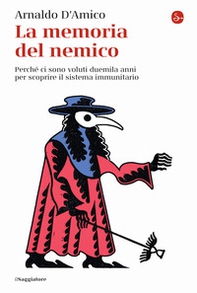 La memoria del nemico. Perché ci sono voluti duemila anni per scoprire il sistema immunitario - Librerie.coop La memoria del nemico. Perché ci sono voluti duemila anni per scoprire il sistema immunitario - Librerie.coop