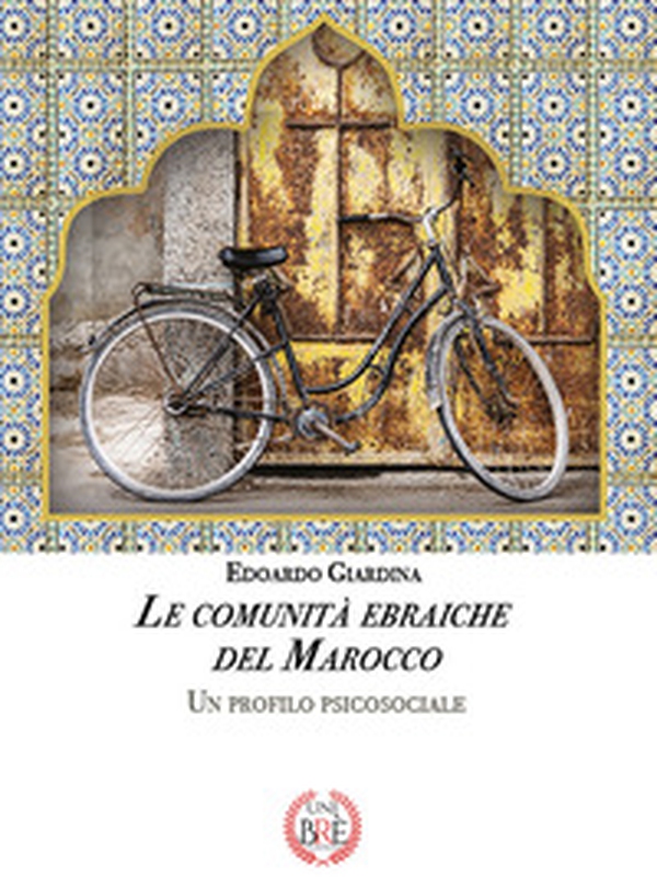 Le comunità ebraiche del Marocco. Un profilo psicosociale - Librerie.coop Le comunità ebraiche del Marocco. Un profilo psicosociale - Librerie.coop