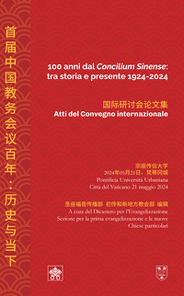 100 anni dal «Concilium Sinense»: tra storia e presente 1924-2024 (Atti del convegno internazionale). Ediz. italiana e cinese - Librerie.coop 100 anni dal «Concilium Sinense»: tra storia e presente 1924-2024 (Atti del convegno internazionale). Ediz. italiana e cinese - Librerie.coop