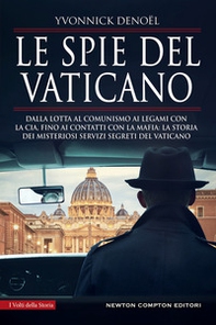 Le spie del Vaticano. Dalla lotta al comunismo ai legami con la CIA, fino ai contatti con la mafia: la storia dei misteriosi servizi segreti del Vaticano - Librerie.coop