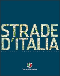 Strade d'Italia. 40 strade d'autore e un completo atlante stradale turistico 1:400.000 - Librerie.coop