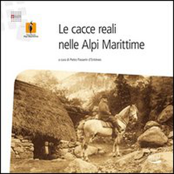 Le cacce reali nelle Alpi Marittime - Librerie.coop Le cacce reali nelle Alpi Marittime - Librerie.coop