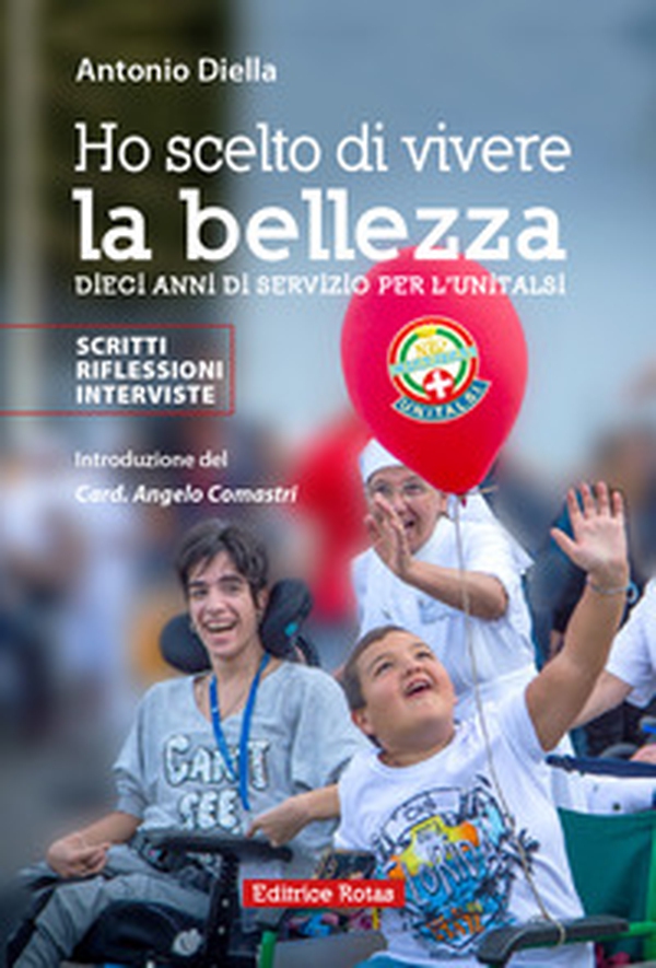 Ho scelto di vivere la bellezza. Dieci anni di servizio per l'Unitalsi - Librerie.coop Ho scelto di vivere la bellezza. Dieci anni di servizio per l'Unitalsi - Librerie.coop