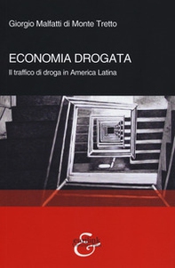 Economia drogata. Il traffico di droga in America Latina - Librerie.coop