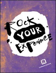 Rock your experience. Ediz. italiana e inglese - Librerie.coop