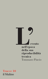 L'evento nell'epoca della sua riproducibilità tecnica - Librerie.coop