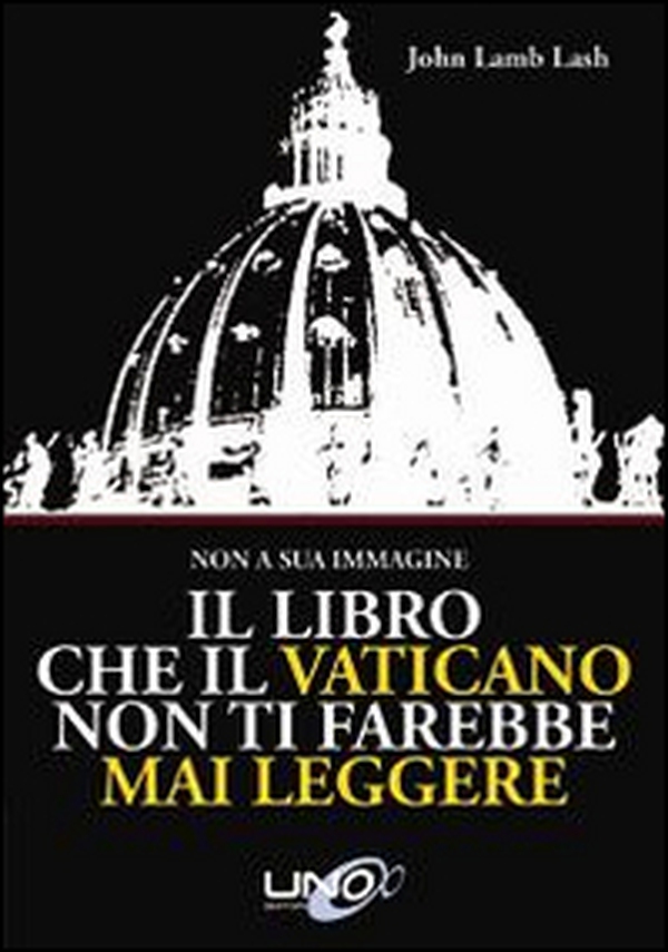 Il libro che il Vaticano non ti farebbe mai leggere - Librerie.coop Il libro che il Vaticano non ti farebbe mai leggere - Librerie.coop