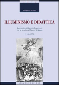 Illuminismo e didattica. Il progetto di Giacomo Dragonetti per le scuole del regno di Napoli - Librerie.coop