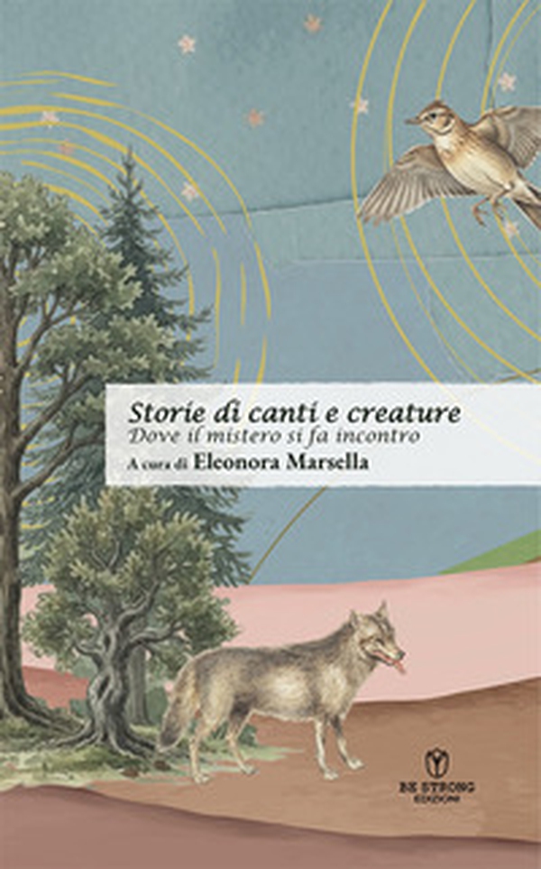 Storie di canti e creature: dove il mistero si fa incontro - Librerie.coop