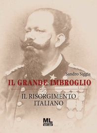 Il grande imbroglio. Il Risorgimento italiano - Librerie.coop