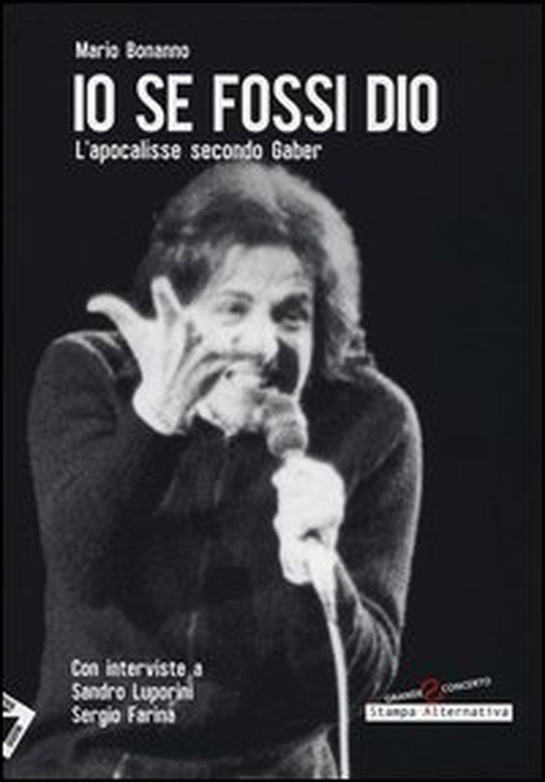 Io se fossi Dio. L'apocalisse secondo Gaber - Librerie.coop Io se fossi Dio. L'apocalisse secondo Gaber - Librerie.coop