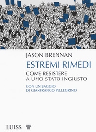 Estremi rimedi. Come resistere a uno stato ingiusto - Librerie.coop