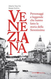Veneziana. Personaggi e leggende che hanno fatto la storia della Serenissima - Librerie.coop