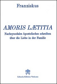 Amoris laetitia. Nachsynodales Apostolisches Schreiben über die Liebe in der Familie - Librerie.coop