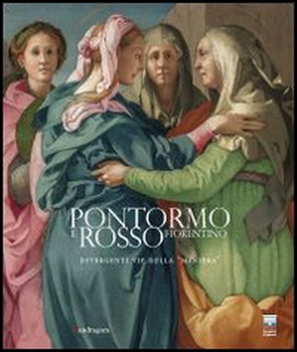 Pontormo e Rosso Fiorentino. Divergenti vie della «maniera». Catalogo della mostra (Firenze, 8 marzo-20 luglio 2014) - Librerie.coop Pontormo e Rosso Fiorentino. Divergenti vie della «maniera». Catalogo della mostra (Firenze, 8 marzo-20 luglio 2014) - Librerie.coop