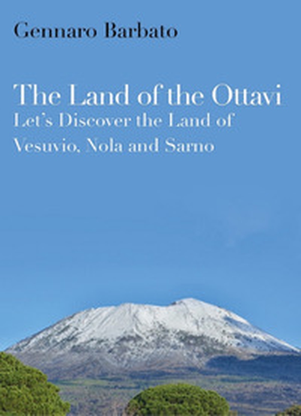 The land of the Ottavi. Let's discover the land of Vesuvio, Nola and Sarno - Librerie.coop The land of the Ottavi. Let's discover the land of Vesuvio, Nola and Sarno - Librerie.coop