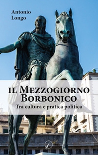 Il Mezzogiorno borbonico. Tra cultura e pratica politica - Librerie.coop