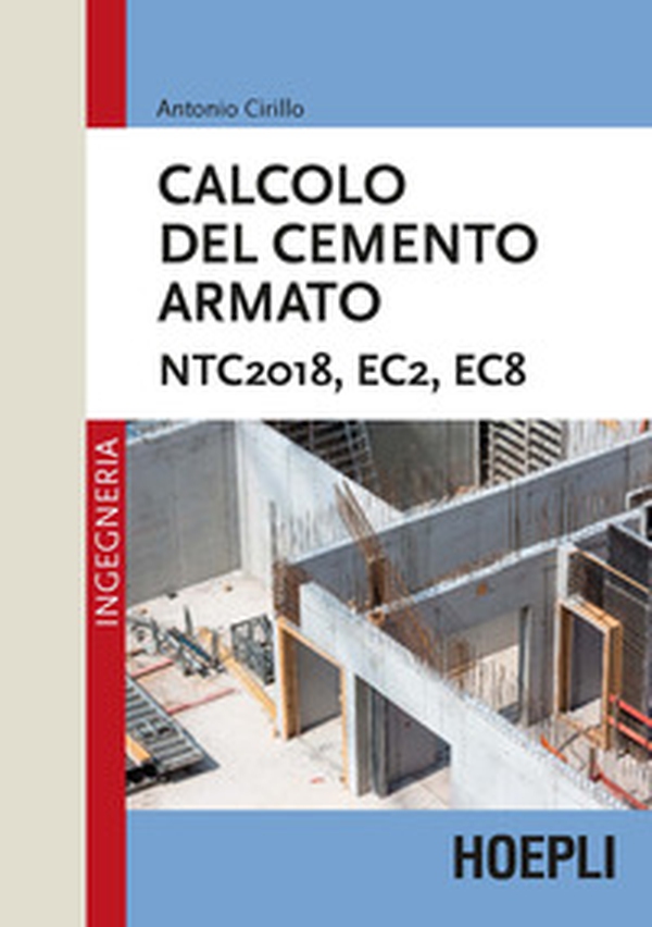 Calcolo del cemento armato. NTC2018, EC2, EC8 - Librerie.coop Calcolo del cemento armato. NTC2018, EC2, EC8 - Librerie.coop