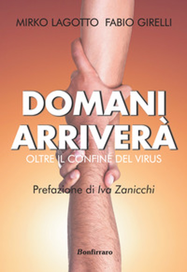 Domani arriverà. Oltre il confine del virus - Librerie.coop Domani arriverà. Oltre il confine del virus - Librerie.coop