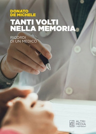 Tanti volti nella memoria. Ricordi di un medico - Librerie.coop