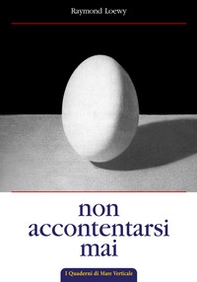 Non accontentarsi mai. L'autobiografia di Raymond Loewy, maestro del design industriale - Librerie.coop Non accontentarsi mai. L'autobiografia di Raymond Loewy, maestro del design industriale - Librerie.coop