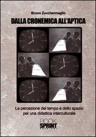 Dalla cronemica all'aptica. La percezione del tempo e dello spazio per una didattica interculturale - Librerie.coop