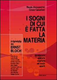 I sogni di cui è fatta la materia. Interviste su Ernst Bloch - Librerie.coop