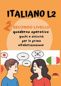 Italiano L2 per bambini stranieri. Secondo livello. Giochi e attività per la prima alfabetizzazione - Librerie.coop