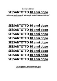 Sessantotto. 10 anni dopo edizione burlesque di «68 magie veleni incantesimi Spa» - Librerie.coop Sessantotto. 10 anni dopo edizione burlesque di «68 magie veleni incantesimi Spa» - Librerie.coop