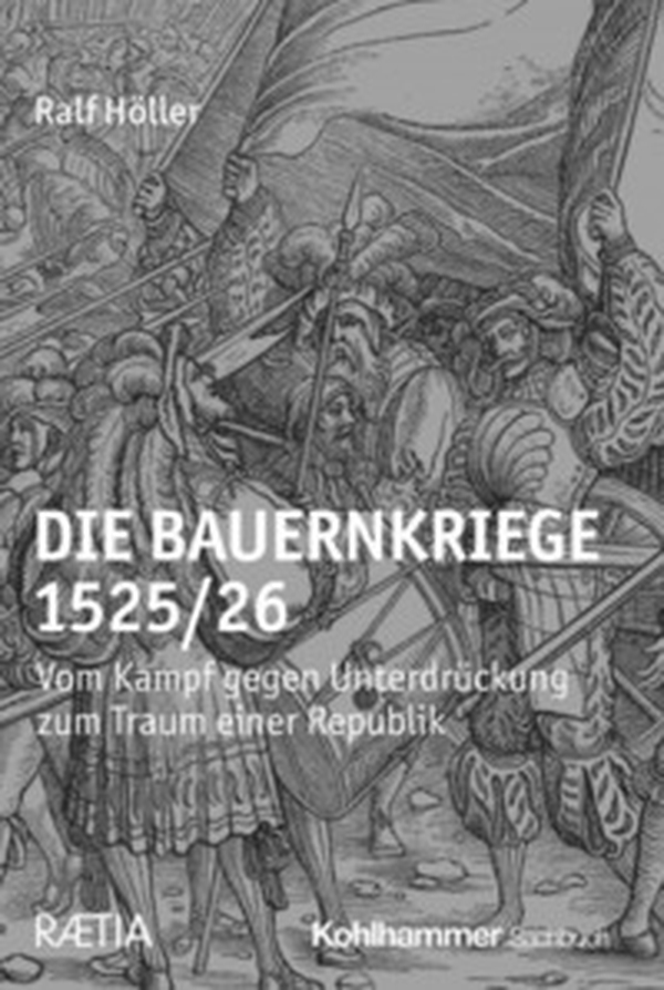 Die Bauernkriege 1525/26. Vom Kampf gegen Unterdrückung zum Traum einer Republik - Librerie.coop Die Bauernkriege 1525/26. Vom Kampf gegen Unterdrückung zum Traum einer Republik - Librerie.coop