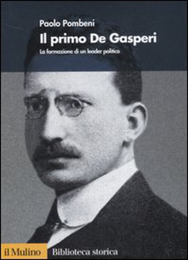 Il primo De Gasperi. La formazione di un leader politico - Librerie.coop Il primo De Gasperi. La formazione di un leader politico - Librerie.coop
