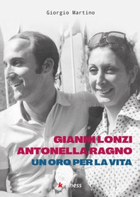 Gianni Lonzi e Antonella Ragno. Un oro per la vita - Librerie.coop